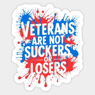 Veterans Are Not Suckers Or Losers Sticker